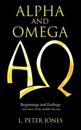 Alpha and Omega - L. Peter Jones - 9781982288648