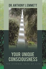 Your Unique Consciousness - Anthony J. Emmett - 9781982296926