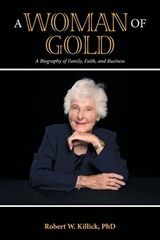 A Woman of Gold - Robert W Killick - 9781982299699