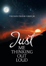 Just Me Thinking Out Loud - GIBBS,  Thomas Frank, Jr. - 9781984514233