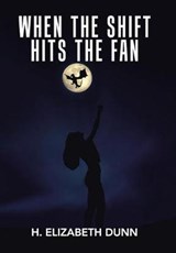 When the Shift Hits the Fan - DUNN,  H. Elizabeth - 9781984523006