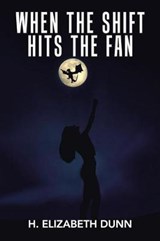 When the Shift Hits the Fan - DUNN,  H. Elizabeth - 9781984523013