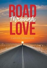 Road Through Love - GONZALEZ,  Carlos - 9781984538697