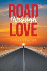 Road Through Love - GONZALEZ,  Carlos - 9781984538710