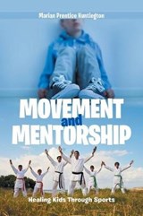 Movement and Mentorship - Marian Prentice Huntington - 9781984539007