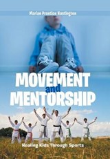 Movement and Mentorship - Marian Prentice Huntington - 9781984539014