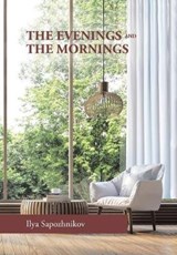 The Evenings and the Mornings - Ilya Sapozhnikov - 9781984542311