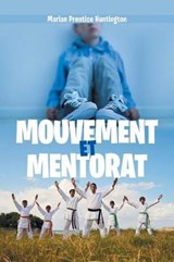 Mouvement Et Mentorat - Marian Prentice Huntington - 9781984570499