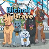 Bichon the Brave - VINCENT,  Jimmie A. - 9781984570734