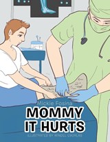 Mommy It Hurts - Mickie Fosina - 9781984576118