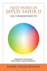 Holy Word of Japuji Sahib Ji (As I Understood It) - BINAPAL,  Amrik Singh - 9781984583932