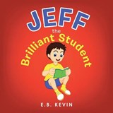 Jeff the Brilliant Student - E B Kevin - 9781984588944