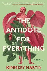 The Antidote for Everything - Kimmery Martin - 9781984802842