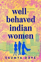Well-Behaved Indian Women - Saumya Dave - 9781984806154