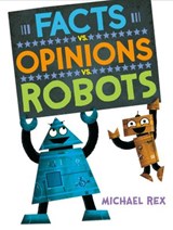 Facts vs. Opinions vs. Robots - Michael Rex - 9781984816276