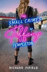 The Small Crimes of Tiffany Templeton - FIFIELD,  Richard - 9781984835918