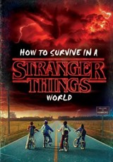 How to Survive in a Stranger Things World (Stranger Things) - Matthew J. Gilbert - 9781984851963