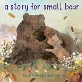 A Story for Small Bear - Alice B. McGinty - 9781984852298