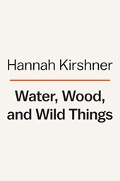 Water, Wood, And Wild Things