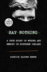 Say Nothing - Patrick Radden Keefe - 9781984883216