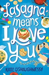 Lasagna Means I Love You - Kate O'Shaughnessy - 9781984893895