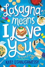 Lasagna Means I Love You - Kate O'Shaughnessy - 9781984893901