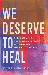 We Deserve to Heal - Patrice Gopo - 9781985903494