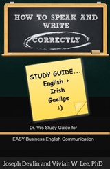 How to Speak and Write Correctly: Study Guide (English + Irish) - Vivian W Lee ; Joseph Devlin - 9781987918021