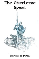 The Mistletoe Spear - PEARL,  Stephen - 9781988051123