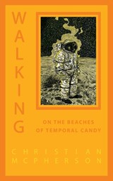 Walking on the Beaches of Temporal Candy - Christian McPherson - 9781988168401