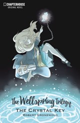 The Wellspring Trilogy: The Crystal Key - Robert Gronewold - 9781988247298