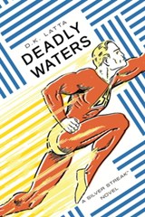 Deadly Waters: A Silver Streak Novel - Dk Latta - 9781988247915
