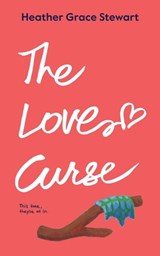The Love Curse: A Laugh-Out-Loud, Slow-Burn Time-Travel Romance with Highland Charm - Heather Grace Stewart - 9781988248332
