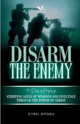 Disarm the Enemy - Cyril Opoku - 9781988439778