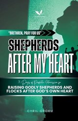 Shepherds After My Heart - Cyril Opoku - 9781988439877