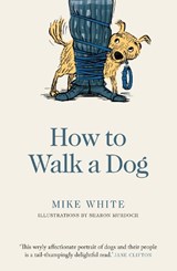 How to Walk a Dog - Mike White - 9781988547787