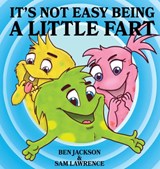 It's Not Easy Being A Little Fart - Ben Jackson ; Sam Lawrence - 9781988656236