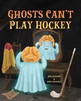 Ghosts Can't Play Hockey - Ben Jackson ; Sam Lawrence - 9781988656731