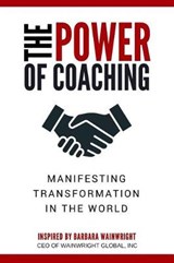 The Power of Coaching - Barbara Wainwright ; Kim Fowler ; Dr Dawn a Peters-Bascombe - 9781988675275