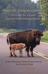 Poets Re-Imagine Canada: A Primer for a Land beyond Acknowledgements - Edmonton Stroll of Poets Society - 9781988777085
