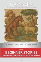 Learn Latin with Beginner Stories - Phaedri Fabularum Aesopiarum: Interlinear Latin to English - Andrés Carvajal - 9781988830575