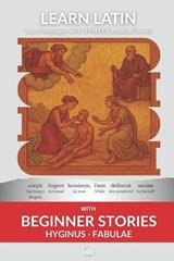 Learn Latin with Beginner Stories - Hyginus Fabulae: Interlinear Latin to English - Thomas Van Den End - 9781988830674