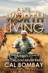 A Life Worth Living - Cal R Bombay - 9781988928517