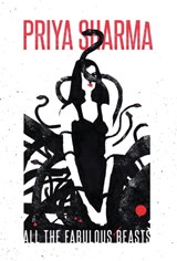 All the Fabulous Beasts - Priya Sharma - 9781988964010