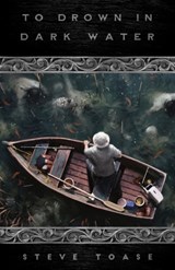 To Drown in Dark Water - Steve Toase - 9781988964270