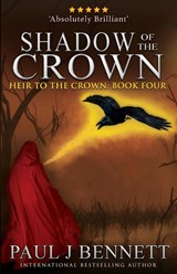 Shadow of the Crown - Paul J Bennett - 9781989315002
