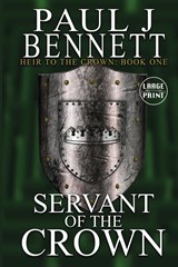 Servant of the Crown - Paul J Bennett - 9781989315118