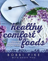 Healthy Comfort Foods - Bobbi Pike - 9781989417881