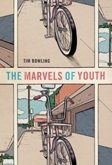 The Marvels of Youth - Tim Bowling - 9781989496954