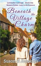 Beneath the Village Charm - Susan a Jennings - 9781989553466